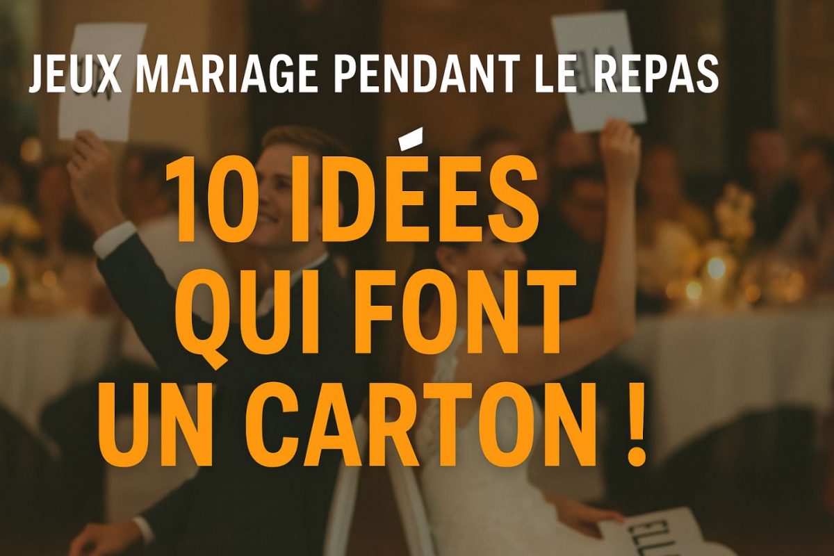 Jeux mariage pendant le repas : 10 idées qui font un carton !
