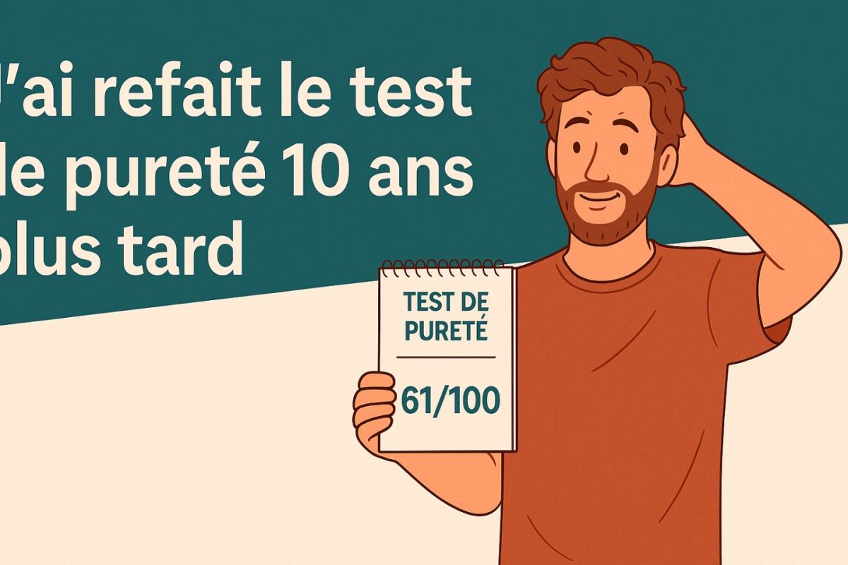 J’ai refait le test de pureté 10 ans plus tard (et voilà ce que ça m’a appris)