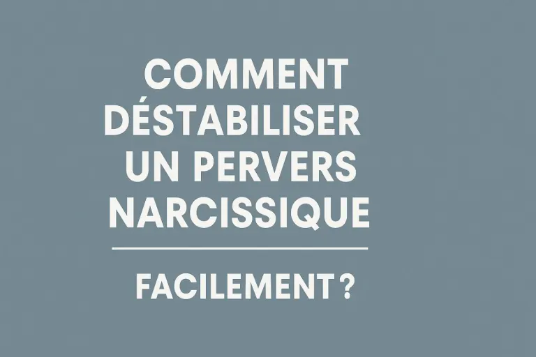 Comment déstabiliser un pervers narcissique facilement ?